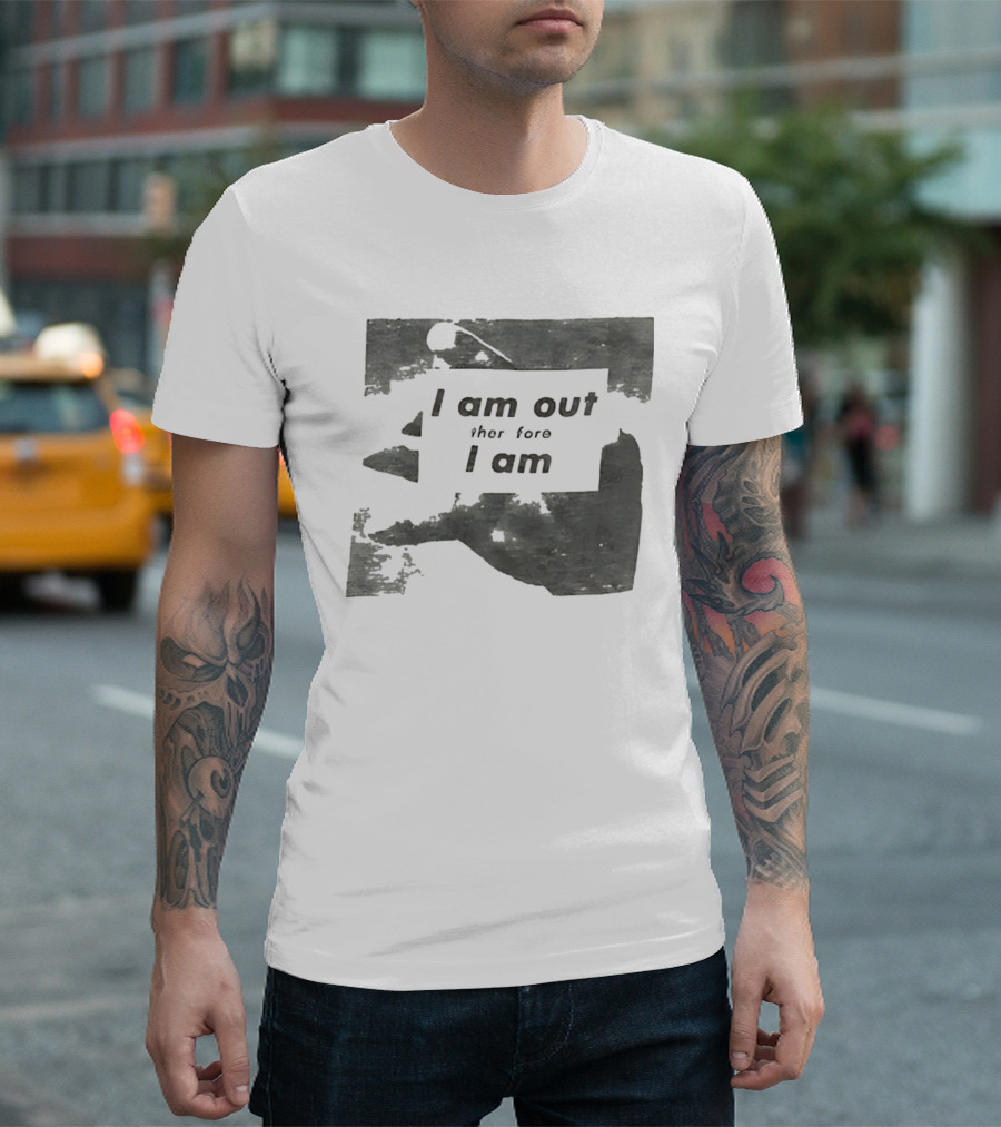 I Am Out Therefore I Am Torn Distressed Text Texture T-Shirt