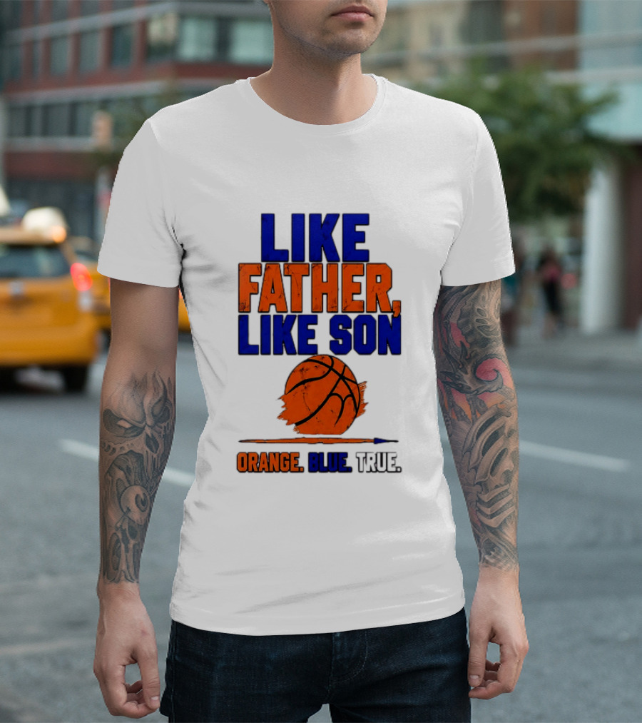 New York Knicks Basketball Like Father Like Son Orange Blue True 2026 Edition T-Shirt