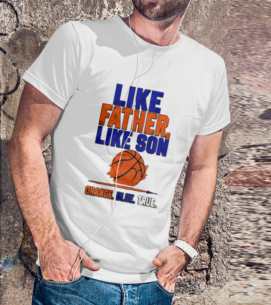 New York Knicks Basketball Like Father Like Son Orange Blue True 2026 Edition T-Shirt