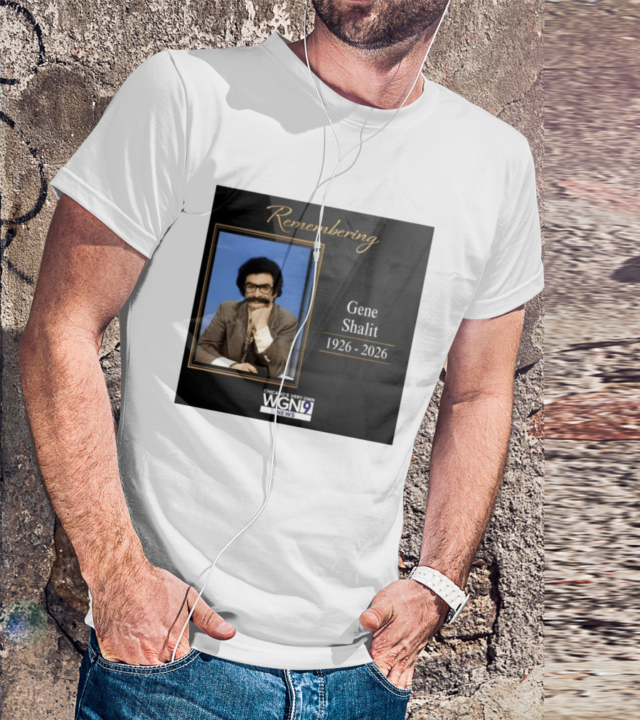 Remembering Gene Shalit Chicago's Very Own WGN 9 News Tribute 1926 2026 T-Shirt