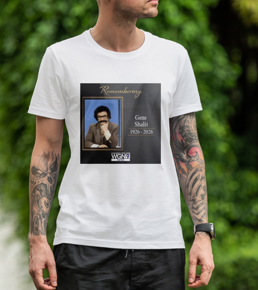 Remembering Gene Shalit Chicago's Very Own WGN 9 News Tribute 1926 2026 T-Shirt