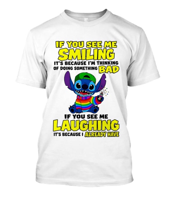 If You See Me Smiling It's Because I'm Thinking Of Doing Something Bad If You See Me Laughing It's Because I Already Have Stitch Disney T-Shirt