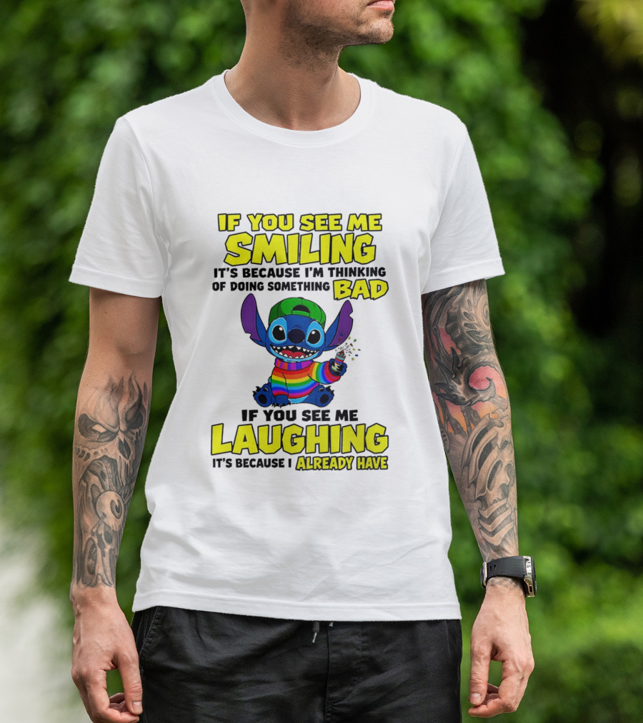 If You See Me Smiling It's Because I'm Thinking Of Doing Something Bad If You See Me Laughing It's Because I Already Have Stitch Disney T-Shirt