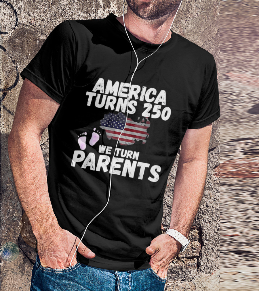 America Turns 250 We Turn Parents USA Flag Baby Footprints T-Shirt