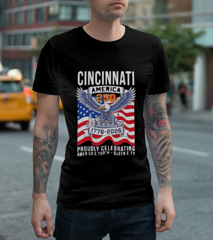 Cincinnati America 250th Anniversary 1776 2026 Proudly Celebrating T-Shirt