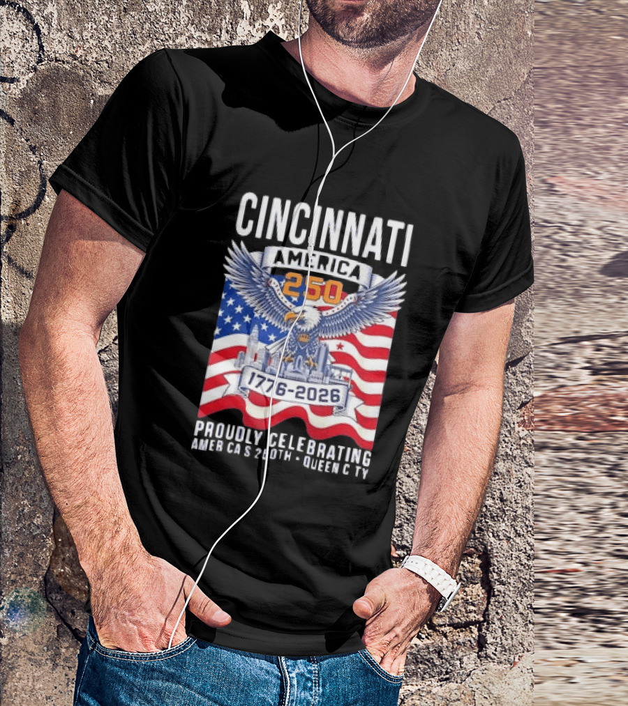 Cincinnati America 250th Anniversary 1776 2026 Proudly Celebrating T-Shirt