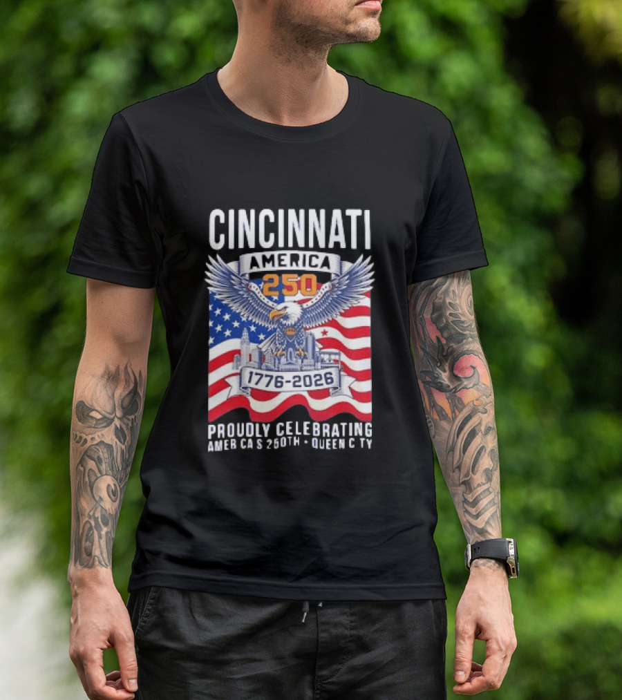 Cincinnati America 250th Anniversary 1776 2026 Proudly Celebrating T-Shirt