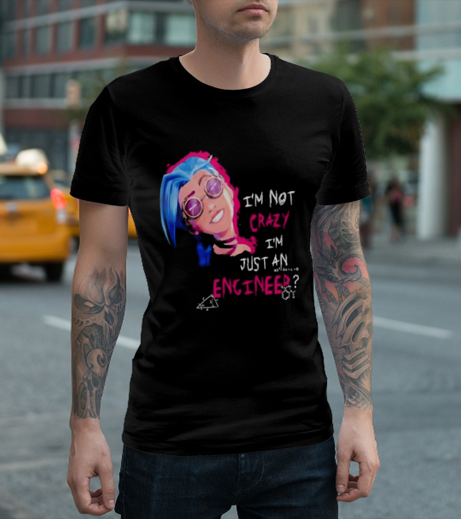 Jinx I'm Not Crazy I'm Just An Engineer T-Shirt