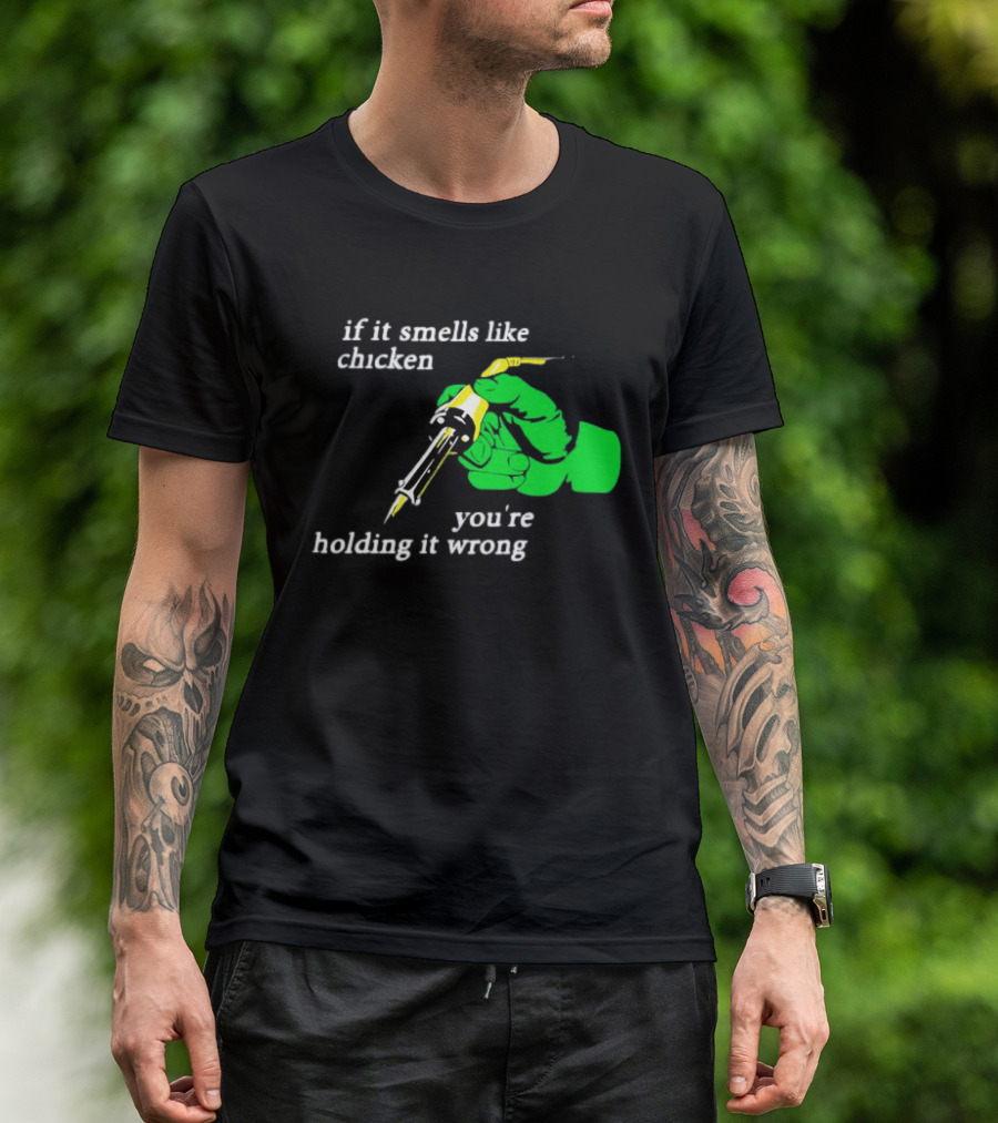 Soldering Joke If It Smells Like Chicken You're Holding It Wrong T-Shirt