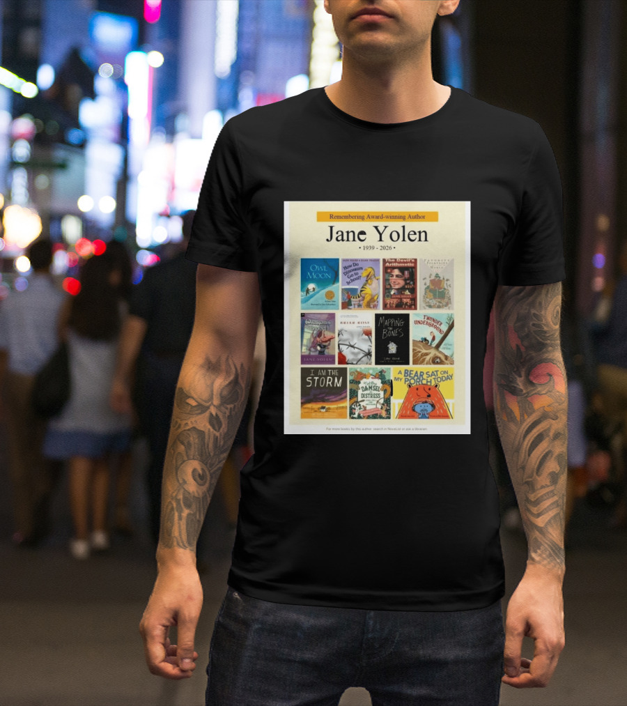 Remembering Award Winning Author Jane Yolen Owl Moon How Do Dinosaurs Go To School The Devil's Arithmetic Mapping The Bones 1939 2026 T-Shirt