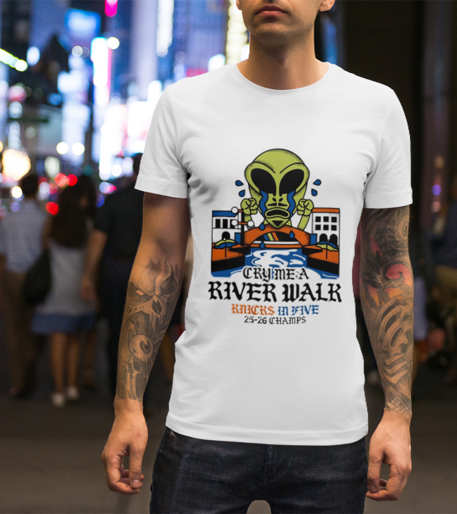 Cry Me A River Walk Knicks In Five 25 26 Champs Alien T-Shirt