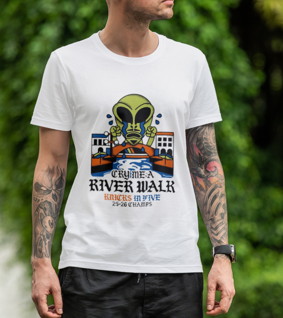 Cry Me A River Walk Knicks In Five 25 26 Champs Alien T-Shirt