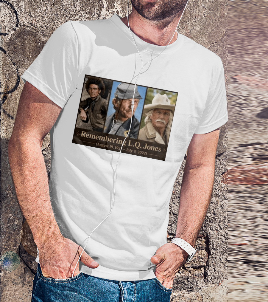 Remembering L.Q. Jones August 19 1927 July 9 2022 Western Legacy And Iconic Roles T-Shirt
