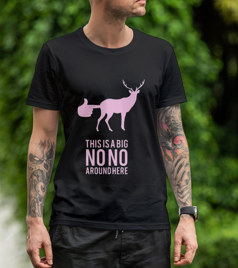 Deer This Is A Big No No Around Here Thumbs Up T-Shirt