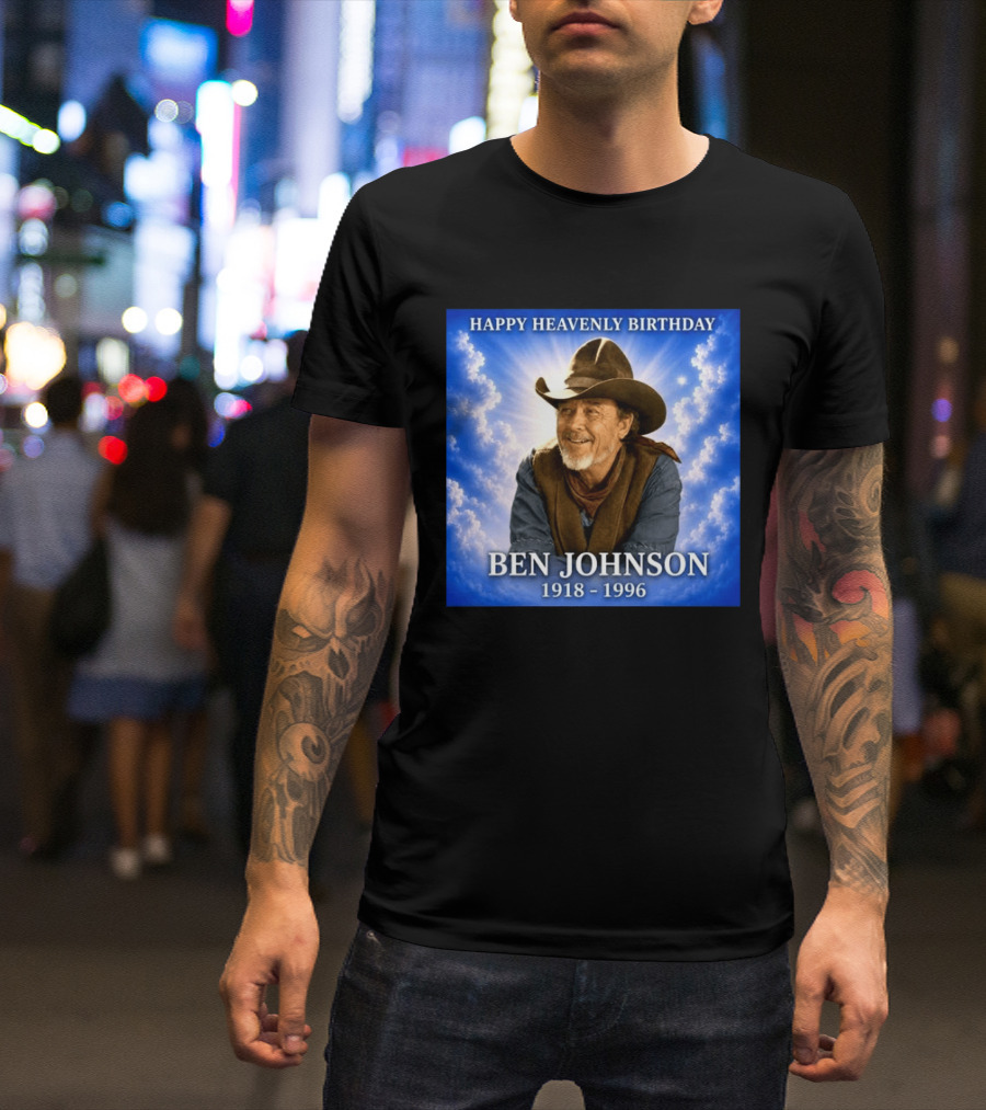Happy Heavenly Birthday Ben Johnson 1918 1996 Cowboy T-Shirt