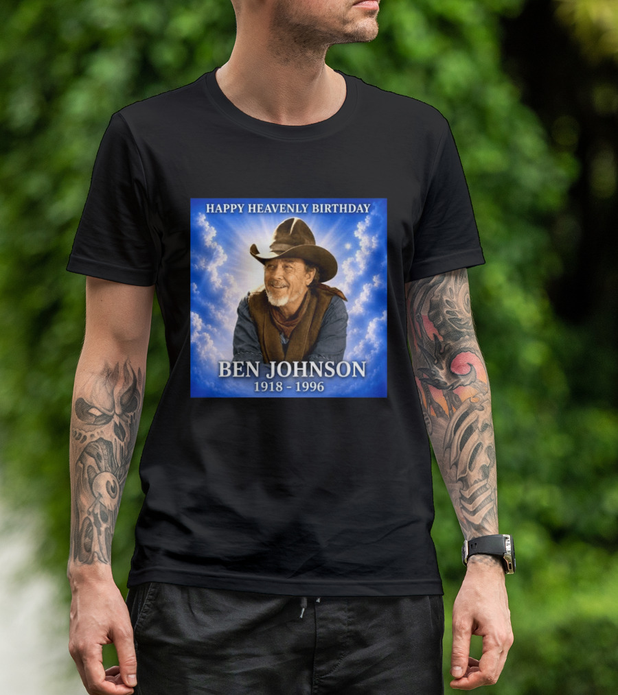 Happy Heavenly Birthday Ben Johnson 1918 1996 Cowboy T-Shirt