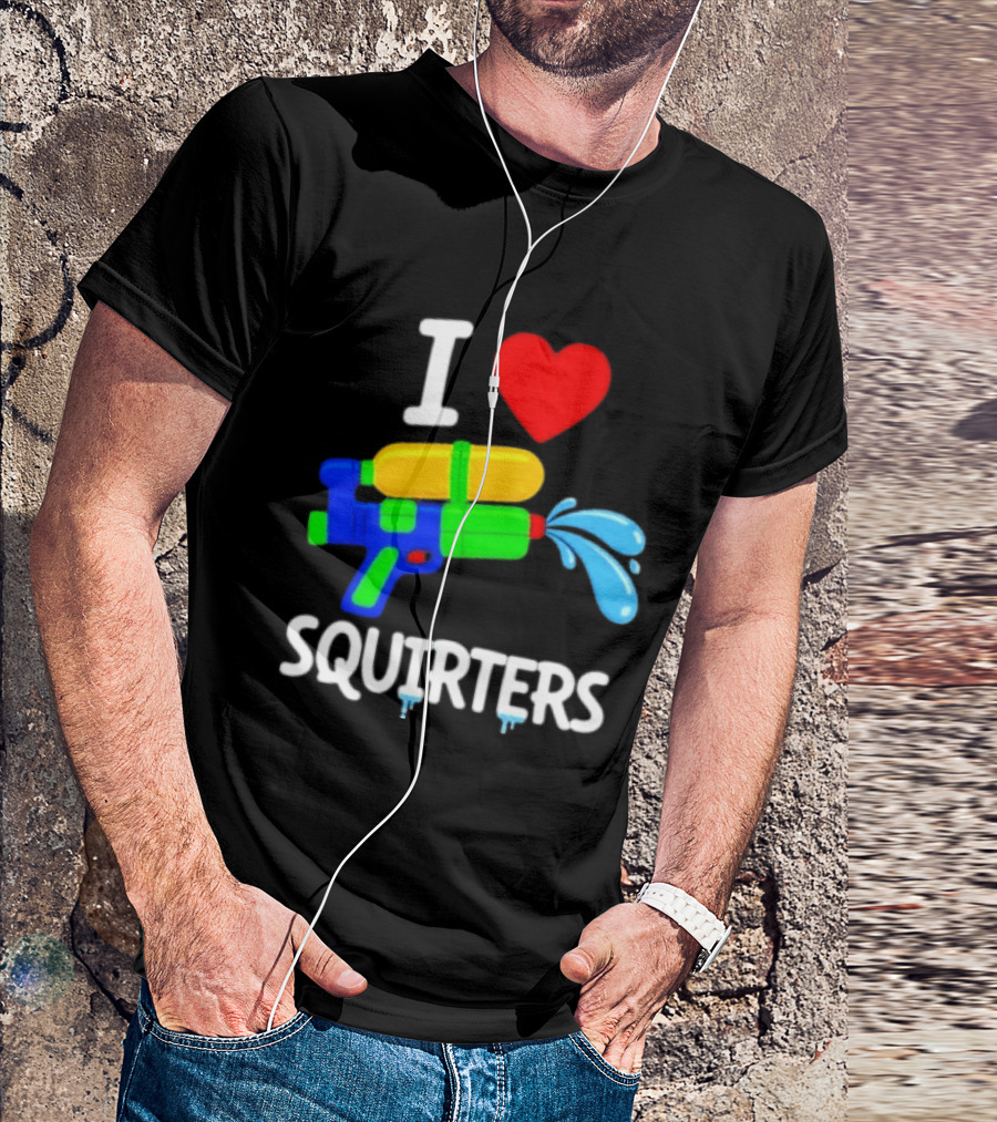 I Love Squirters Water Gun Fun T-Shirt