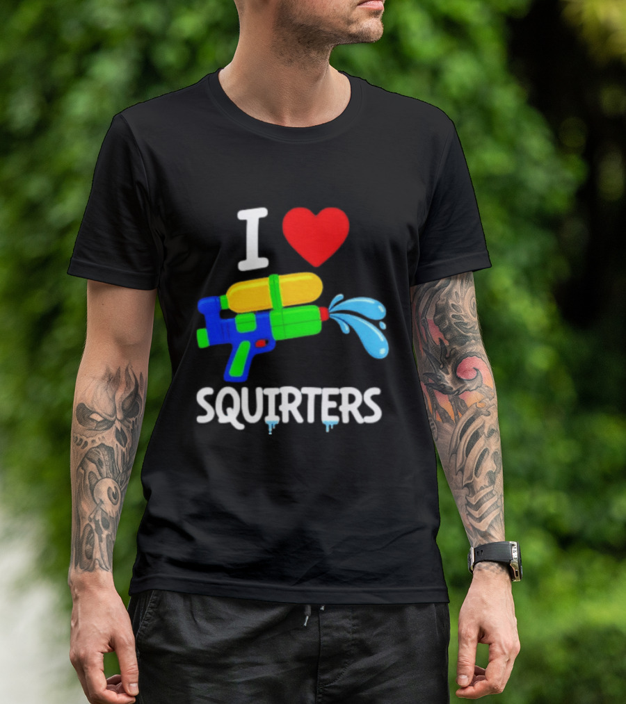 I Love Squirters Water Gun Fun T-Shirt