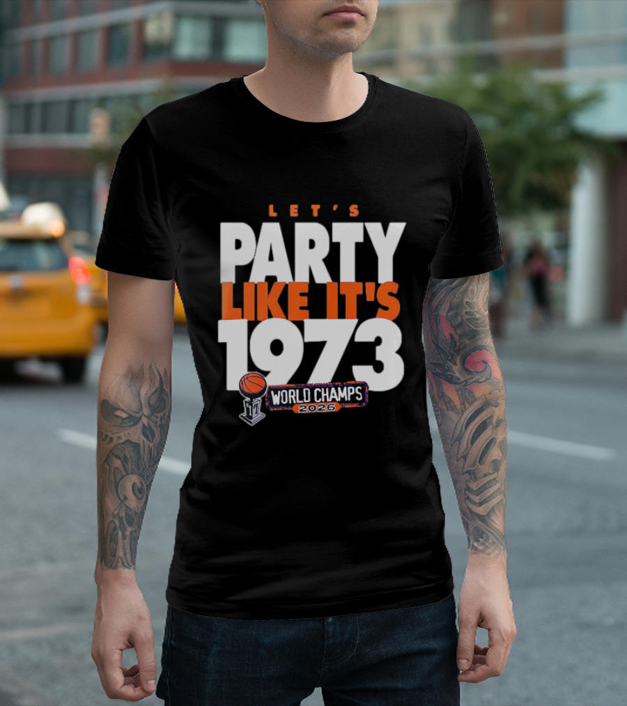 New York Knicks NBA Let's Party Like It's 1973 World Champs 2026 Basketball T-Shirt