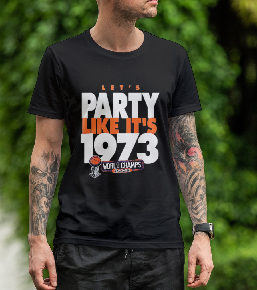 New York Knicks NBA Let's Party Like It's 1973 World Champs 2026 Basketball T-Shirt