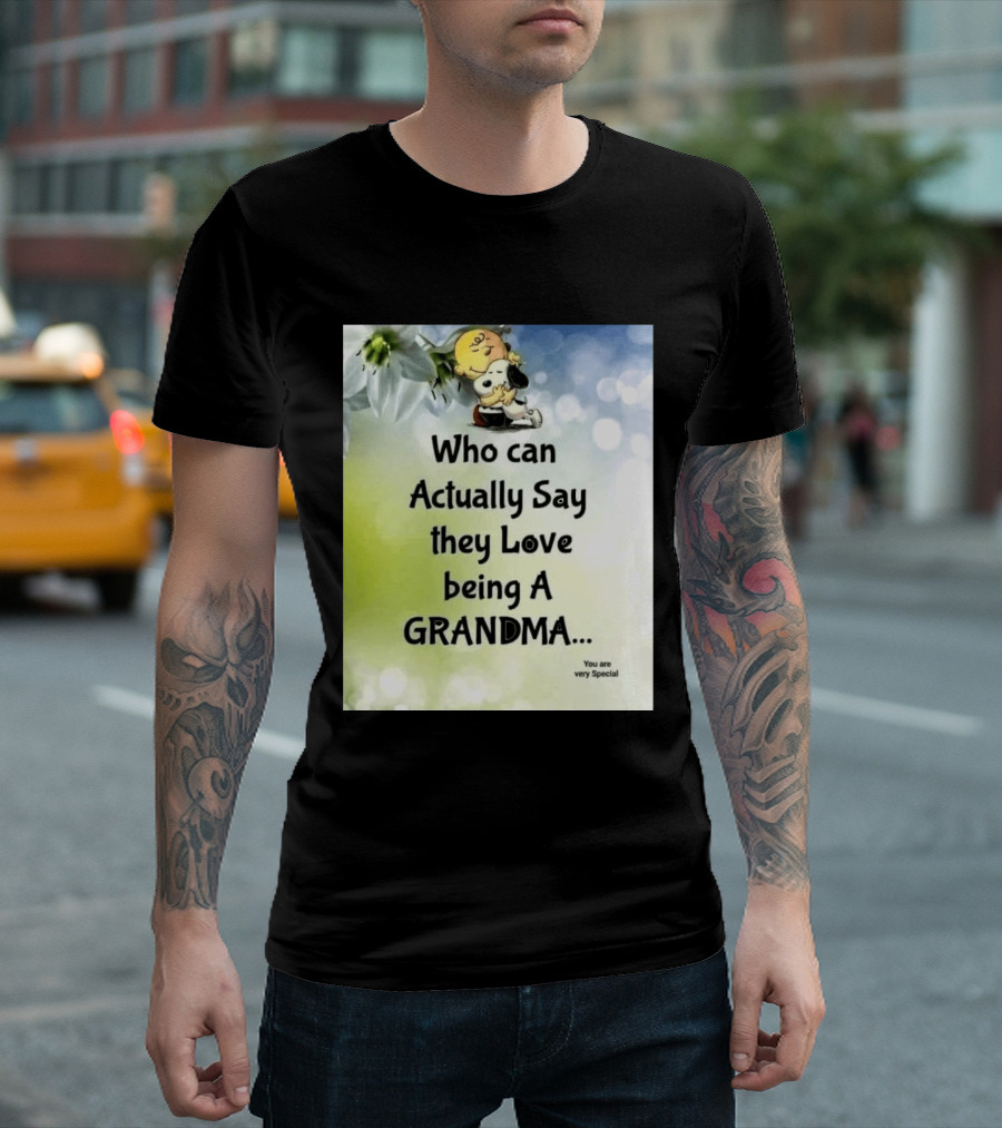 Snoopy Hug Charlie Brown Who Can Actually Say They Love Being A Grandma You Are Very Special T-Shirt