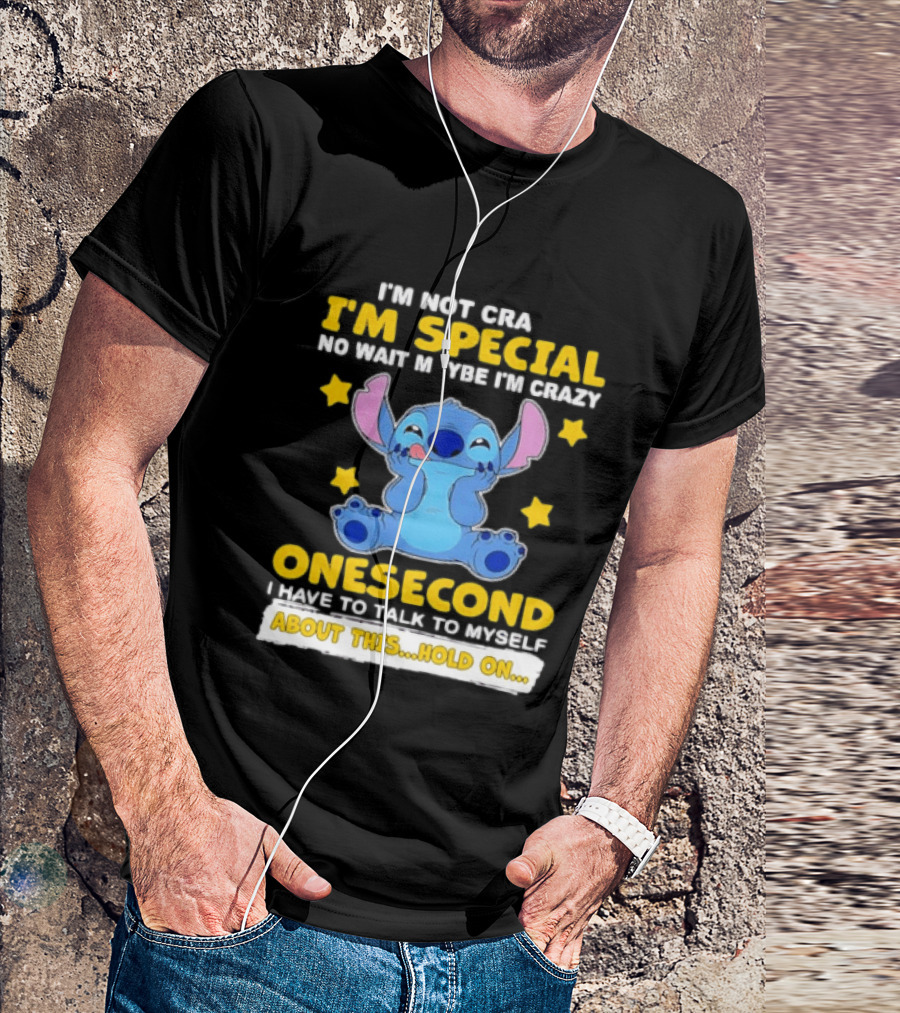 Stitch I'm Not Crazy I'm Special No Wait Maybe Crazy Onesecond Lilo And Stitch T-Shirt