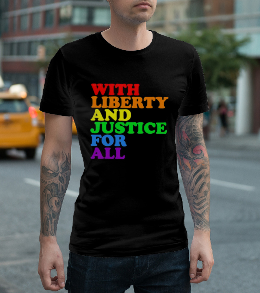 With Liberty And Justice For All Rainbow Pride T-Shirt