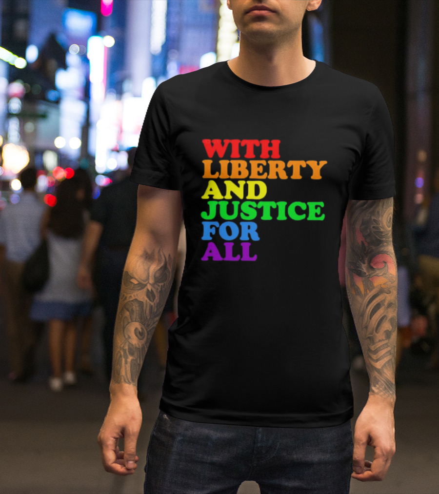 With Liberty And Justice For All Rainbow Pride T-Shirt
