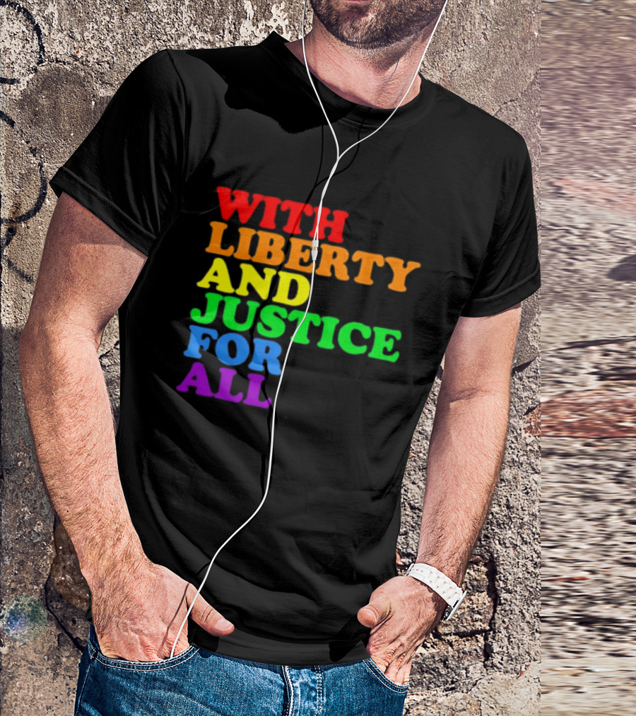 With Liberty And Justice For All Rainbow Pride T-Shirt