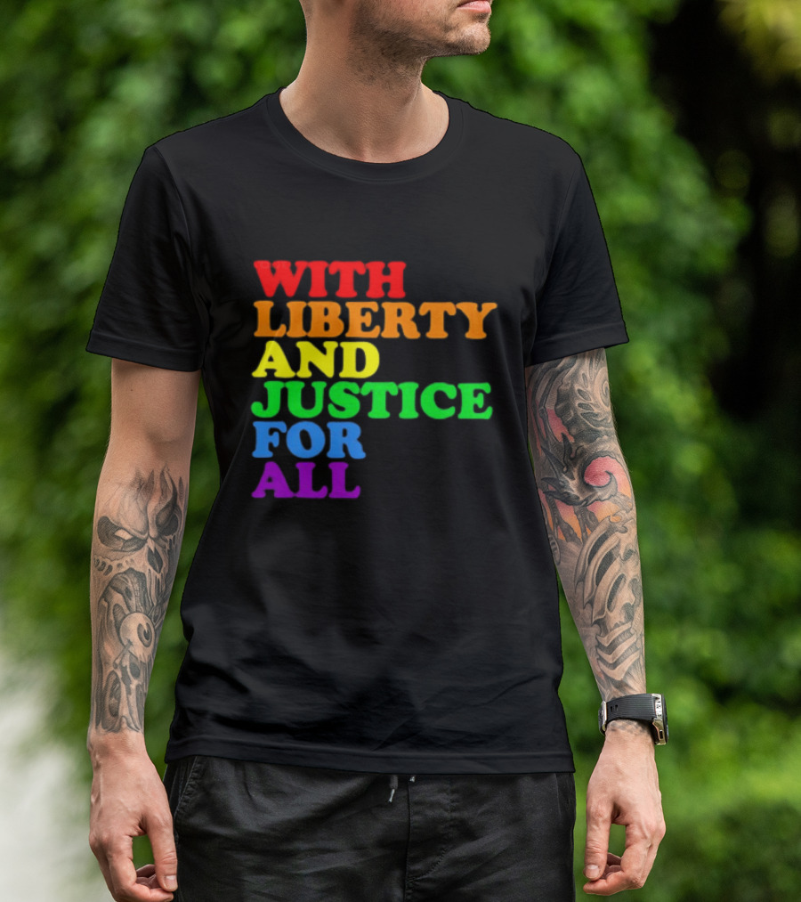 With Liberty And Justice For All Rainbow Pride T-Shirt