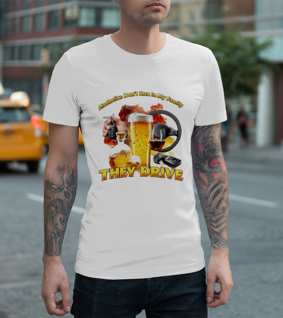 Alcoholics Don't Run In My Family They Drive Steering Wheel Beer Wine Glasses Keys Alcohol Awareness T-Shirt