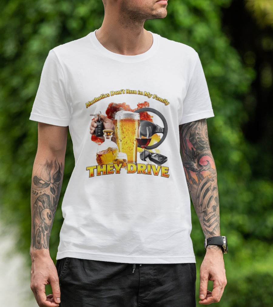 Alcoholics Don't Run In My Family They Drive Steering Wheel Beer Wine Glasses Keys Alcohol Awareness T-Shirt