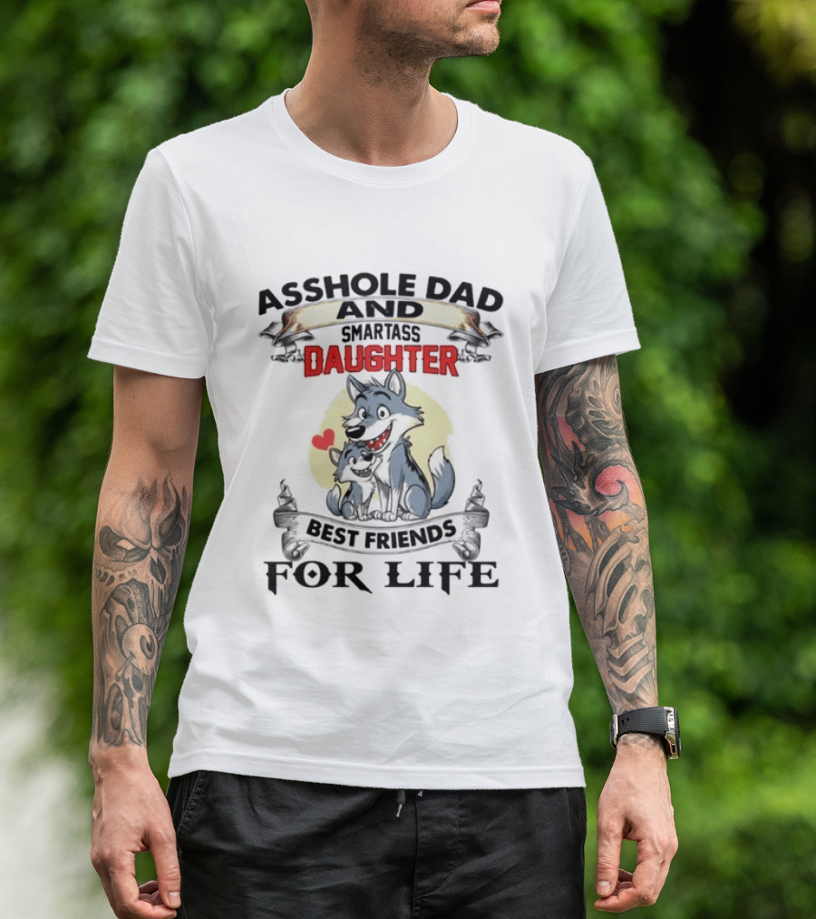 Asshole Dad Smartass Daughter Best Friends For Life Wolf Duo T-Shirt