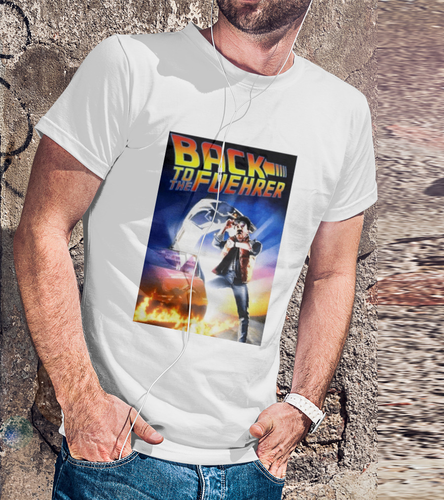 Back To The Fuehrer Adolf Hitler T-Shirt