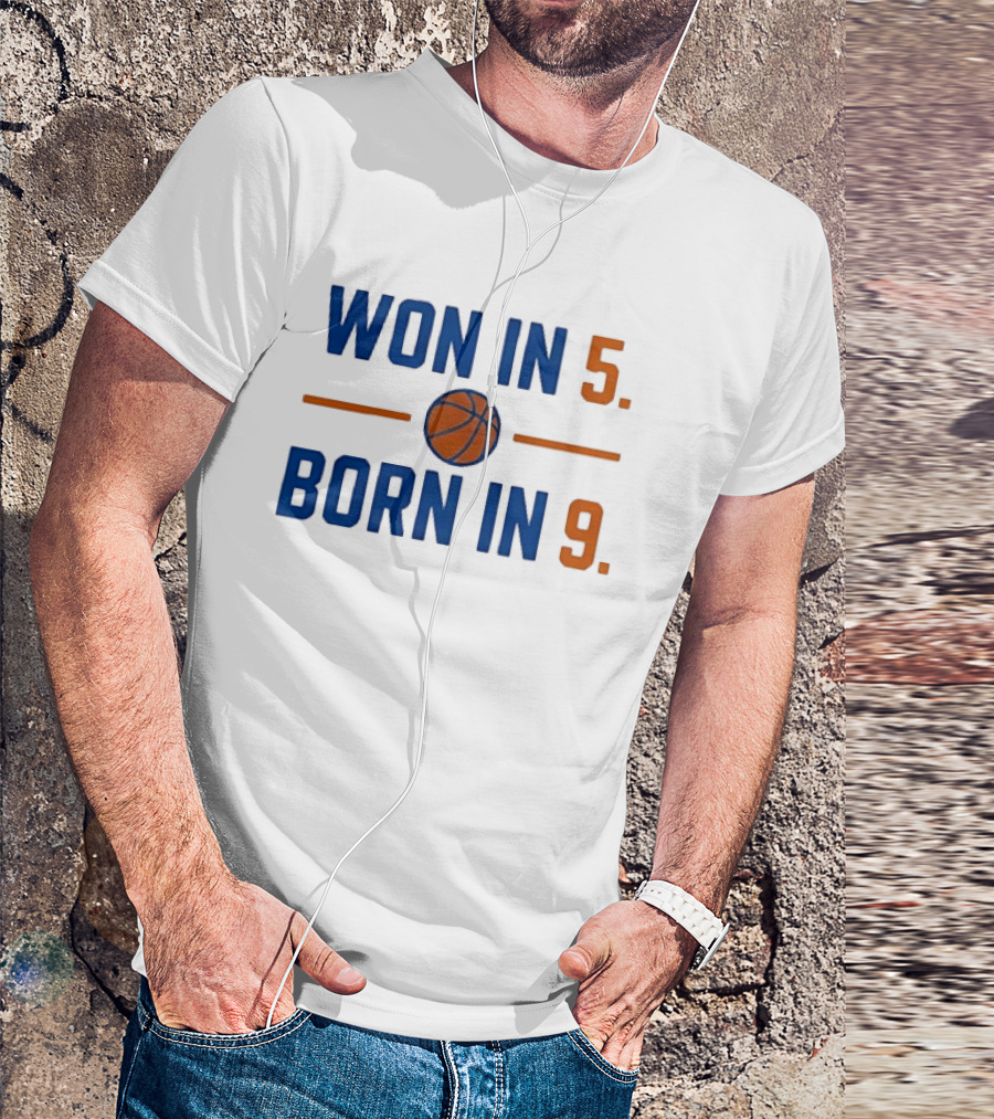 New York Knicks Basketball Won In 5 Born In 9 T-Shirt