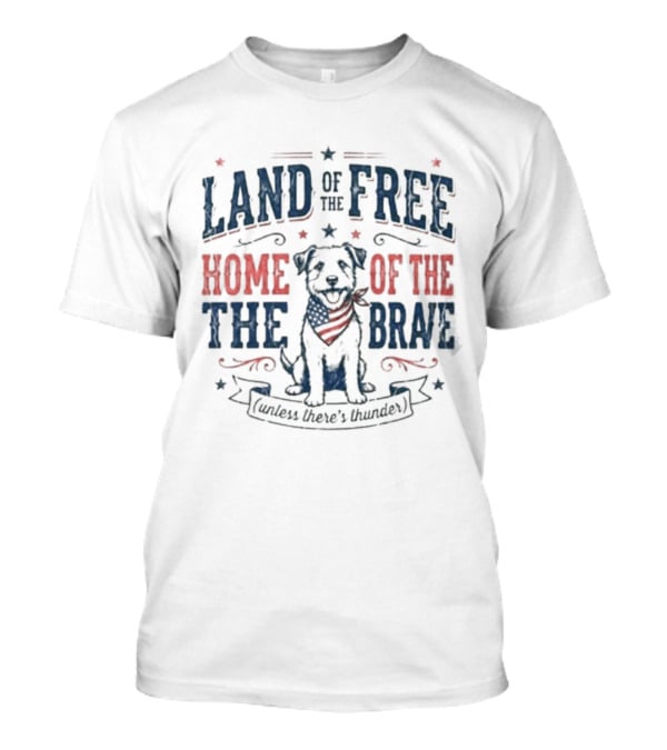 Land Of The Free Home Of The Brave American Hero's Best Friend T-Shirt
