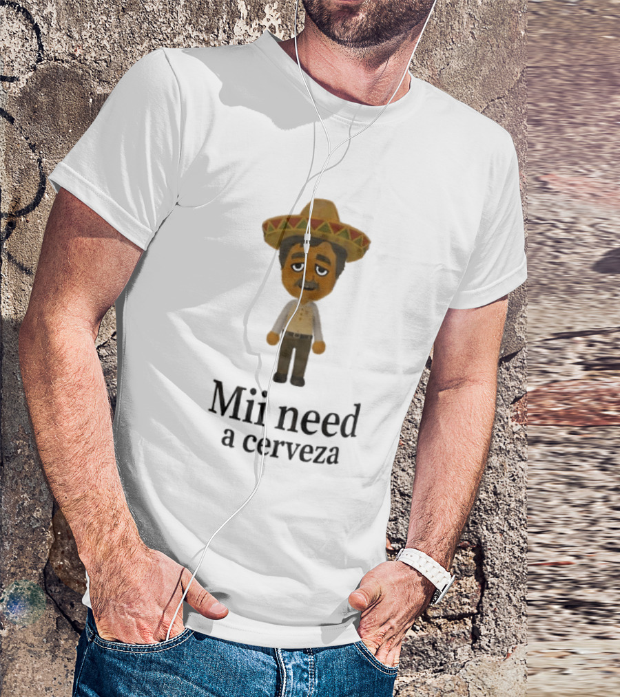 Sombrero Mii Need A Cerveza Mexican Fiesta T-Shirt