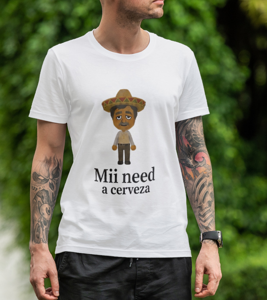 Sombrero Mii Need A Cerveza Mexican Fiesta T-Shirt