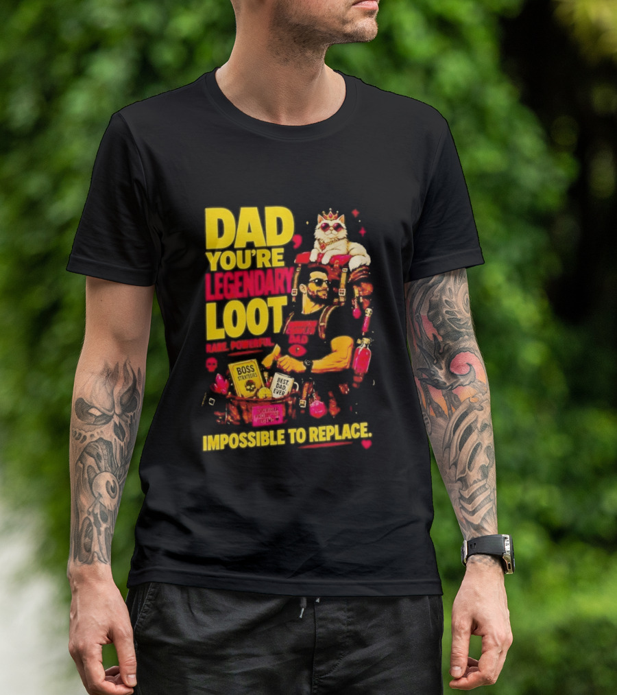 Dad You're Legendary Loot Boss Strategies Impossible To Replace Dungeon Crawler Carl T-Shirt