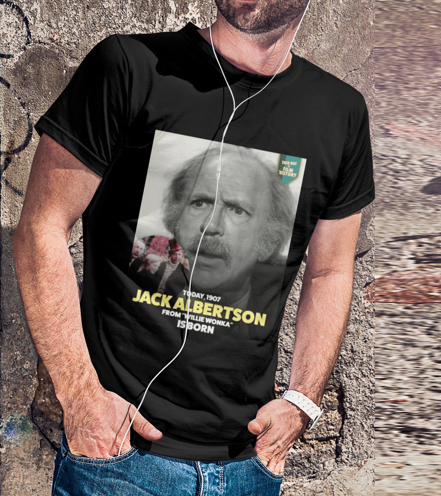 Happy 119th Birthday Today 1907 To Jack Albertson From Willie Wonka Film History T-Shirt