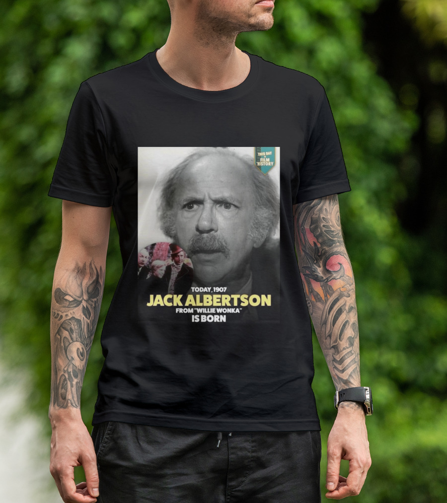 Happy 119th Birthday Today 1907 To Jack Albertson From Willie Wonka Film History T-Shirt