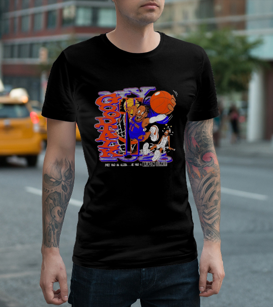 New York Knicks Good Talk 11 They Had An Alien We Had A Brunson Burner T-Shirt