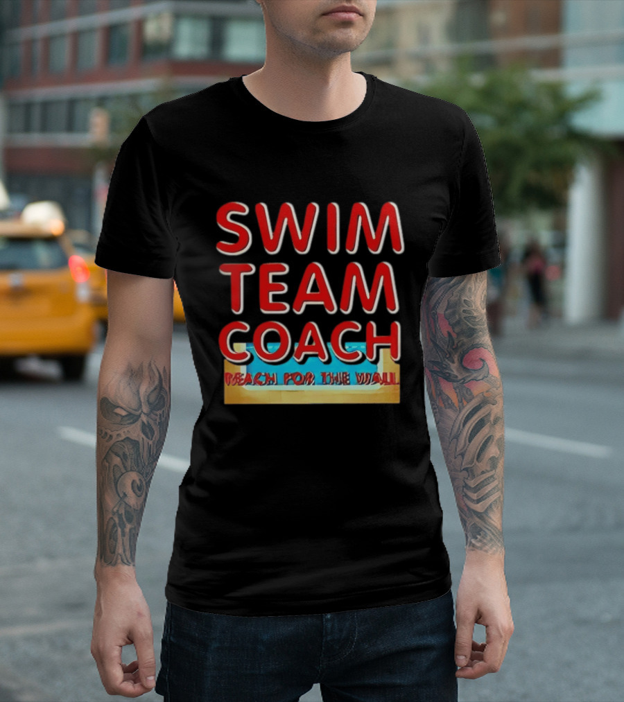 Swim Team Coach Reach For The Wall T-Shirt