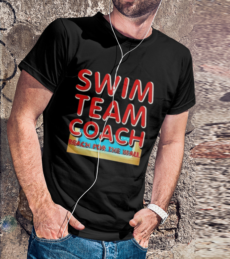 Swim Team Coach Reach For The Wall T-Shirt