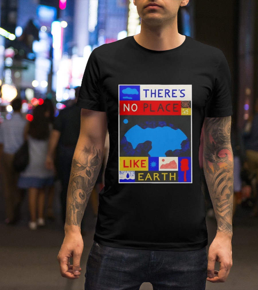 There's No Place Like Earth Vibrant Planetary T-Shirt