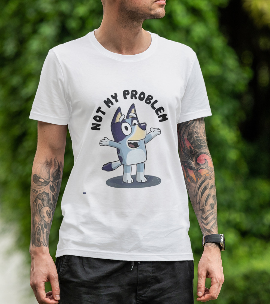 Bluey Not My Problem Playful Character Pose T-Shirt