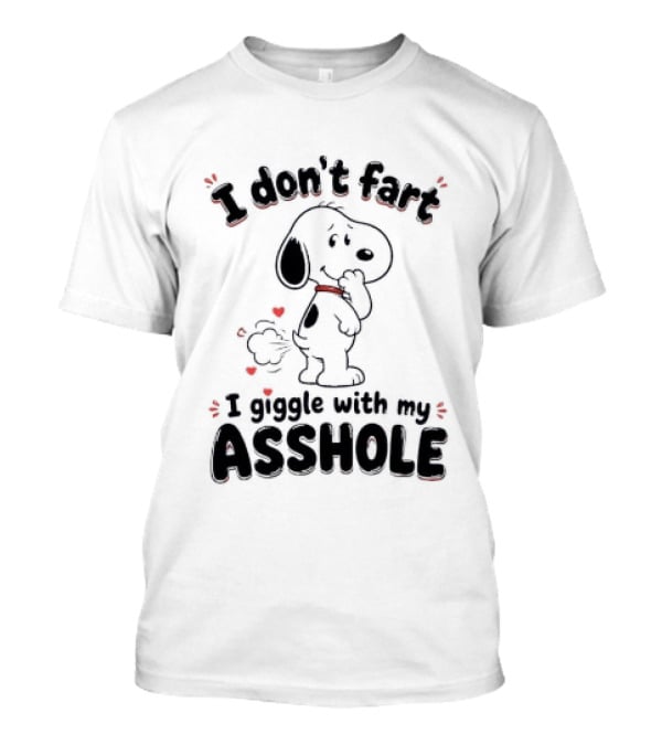 Snoopy I Don't Fart I Giggle With My Asshole And Funny Humor T-Shirt