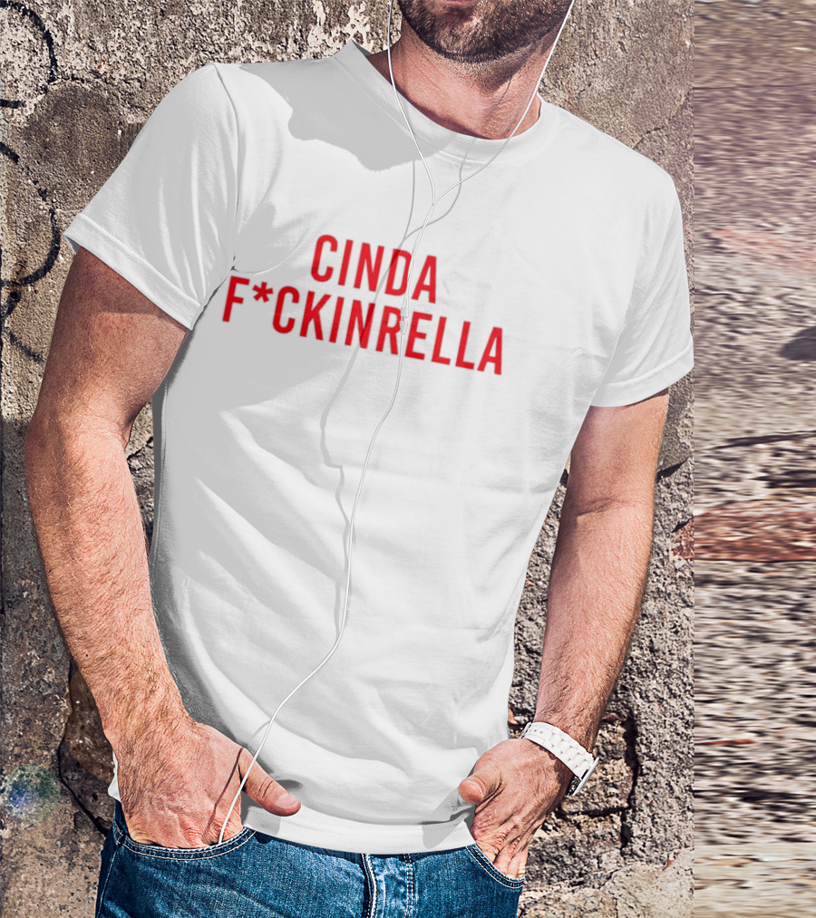 Cindafuckinrella T-Shirt
