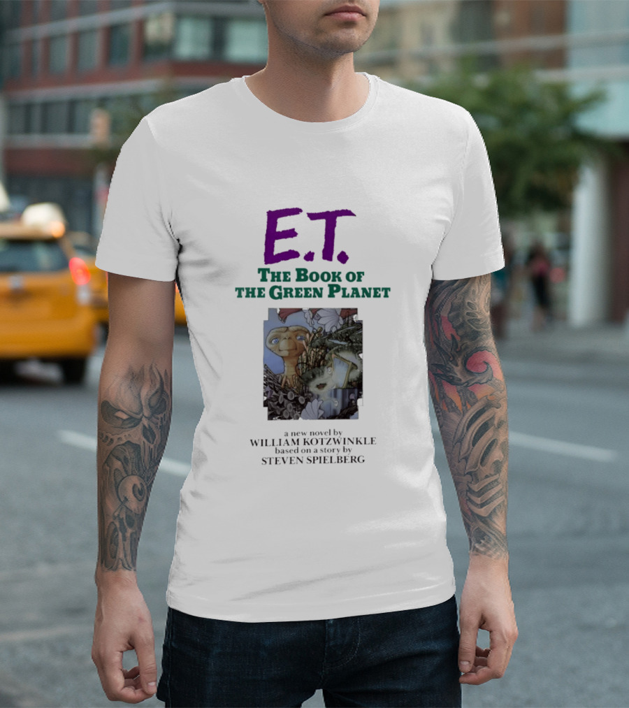 ET The Book Of The Green Planet Novel By William Kotzwinkle Based On A Story By Steven Spielberg T-Shirt