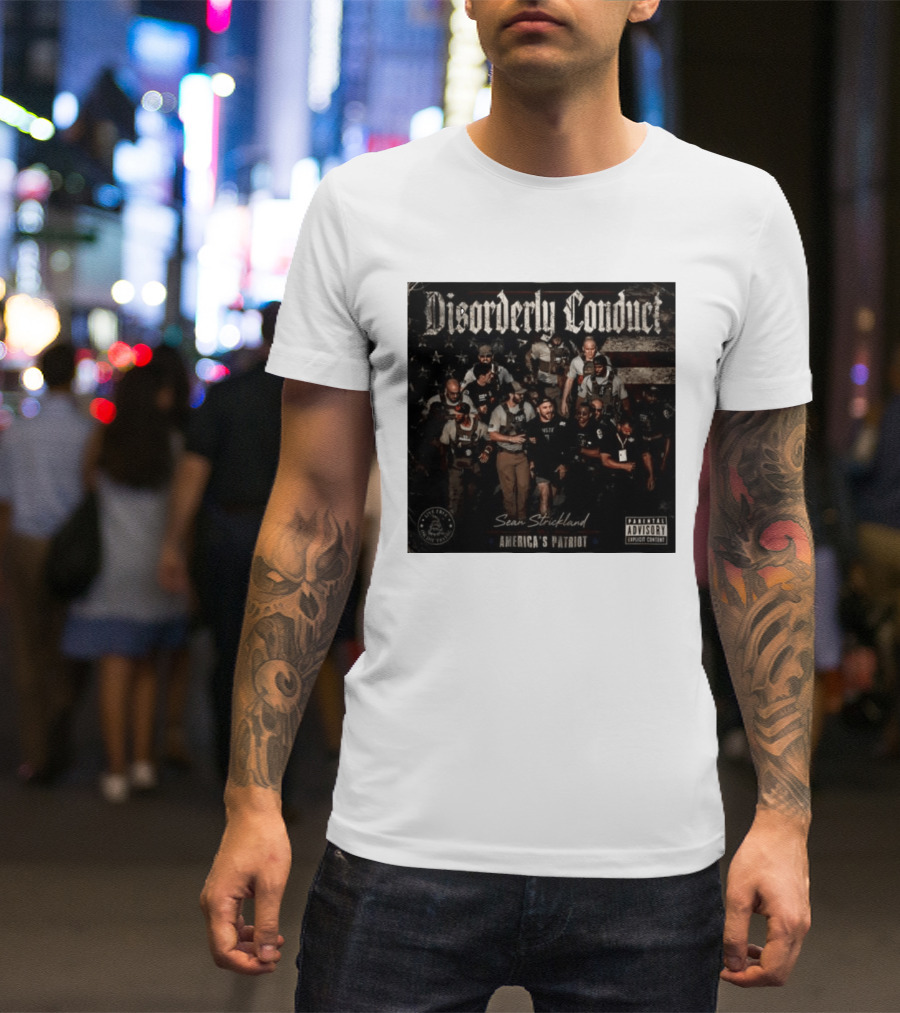 Disorderly Conduct Sean Strickland America's Patriot Live Free Or Die Trying T-Shirt